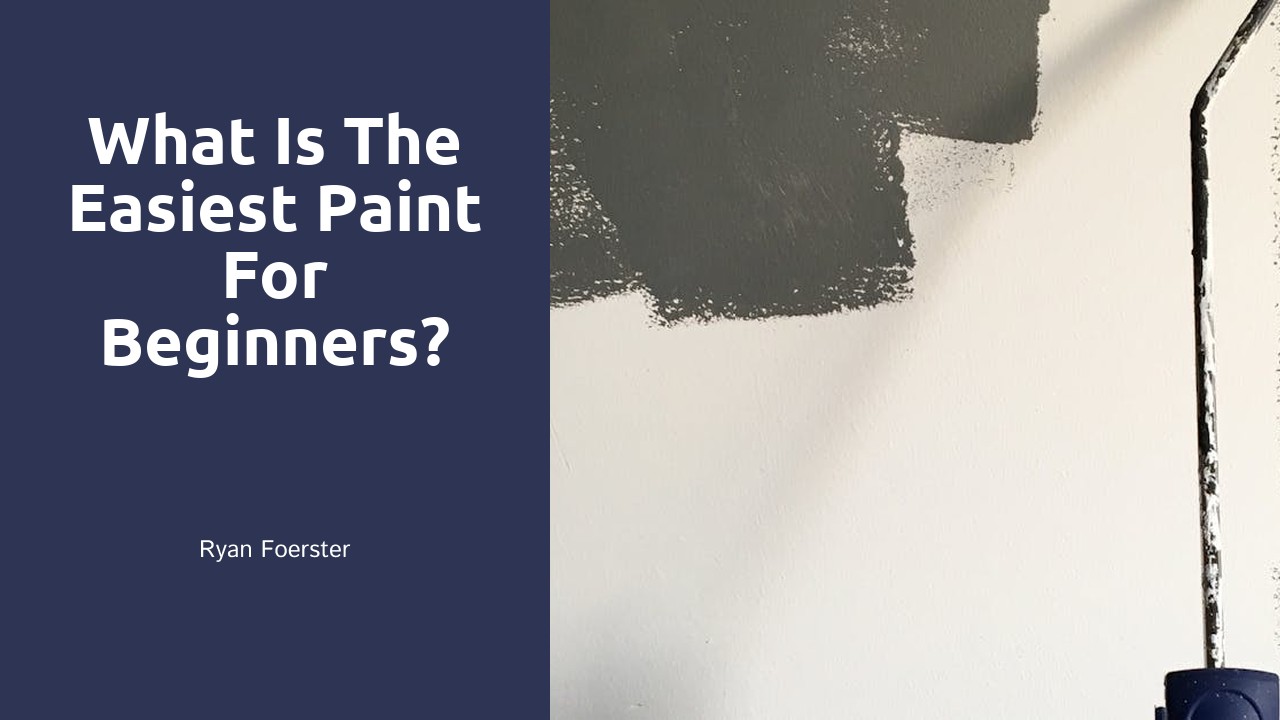 What is the easiest paint for beginners?